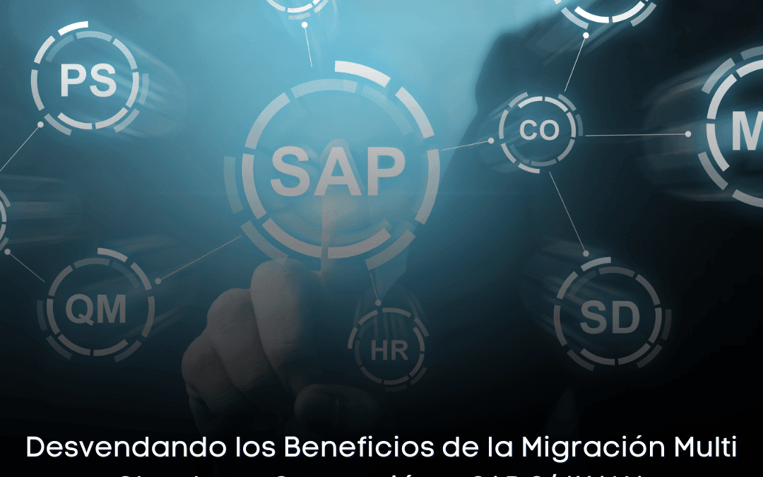 Desvendando los Beneficios de la Migración Multi Cloud con Conversión a SAP S/4HANA