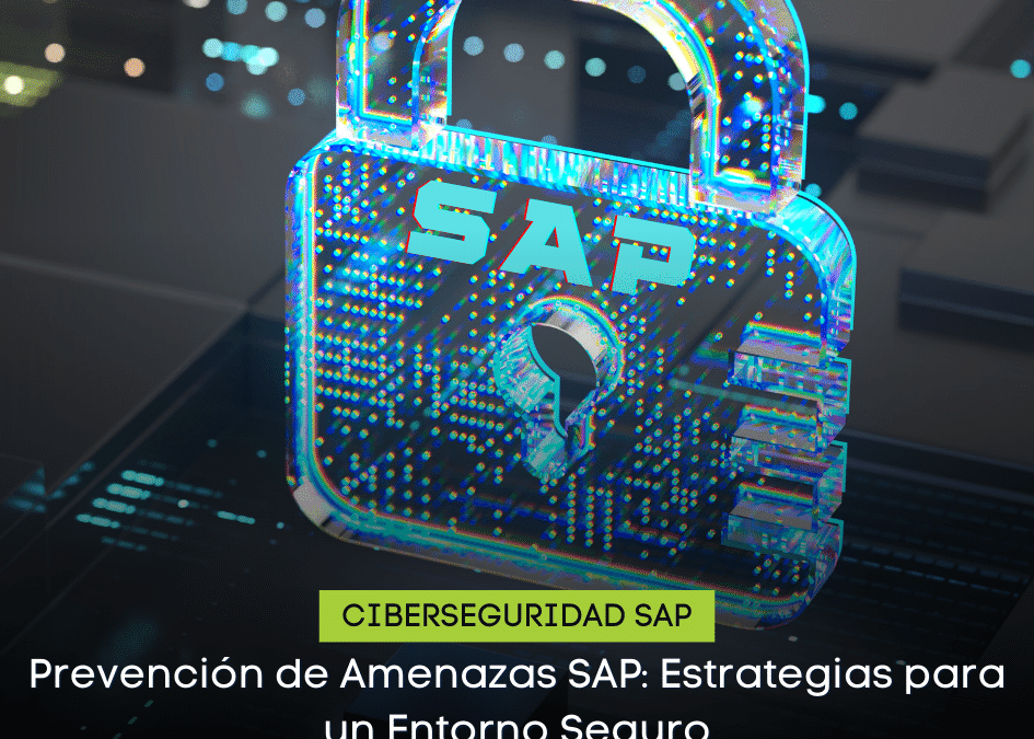 Prevención de Amenazas SAP: Estrategias para un Entorno Seguro