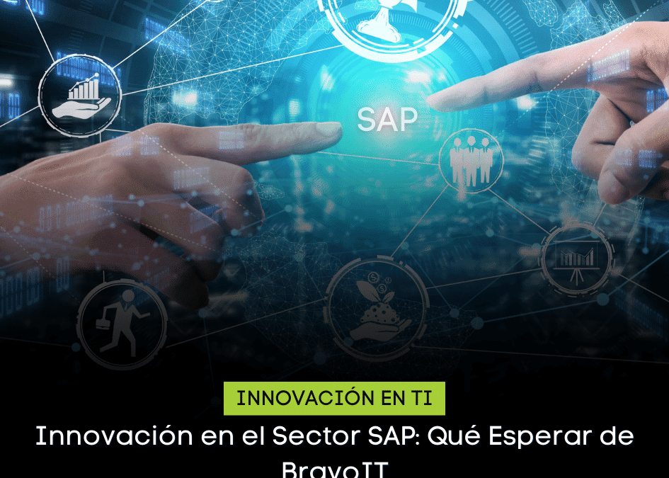 Innovación en el Sector SAP: Qué Esperar de BravoIT